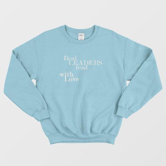 Real Leaders Lead With Love Leadership Quotes Sweatshirt - Picture 1 of 4
